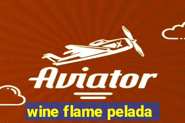 wine flame pelada