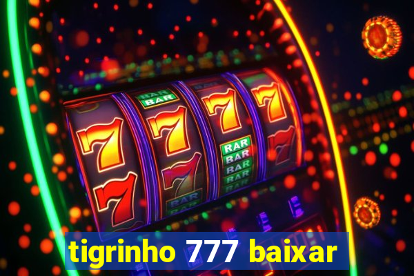 tigrinho 777 baixar