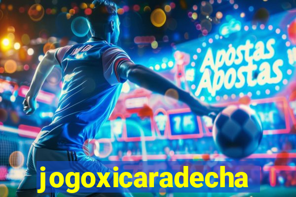 jogoxicaradecha