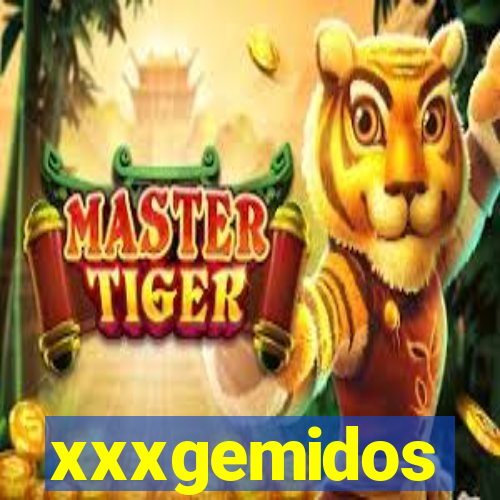 xxxgemidos