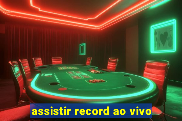 assistir record ao vivo