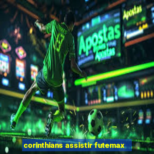 corinthians assistir futemax