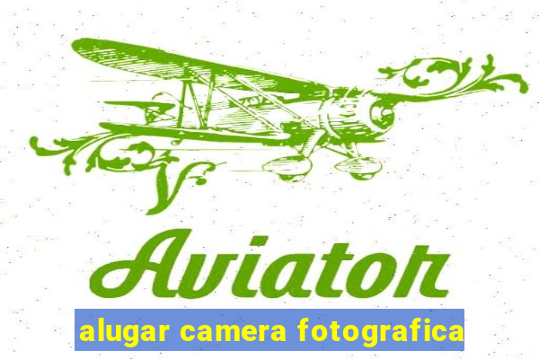 alugar camera fotografica