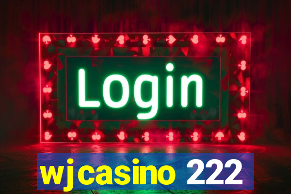 wjcasino 222