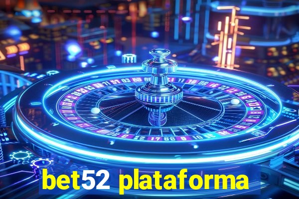 bet52 plataforma