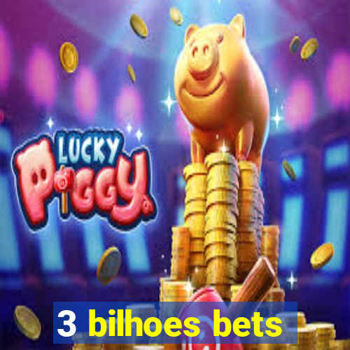 3 bilhoes bets