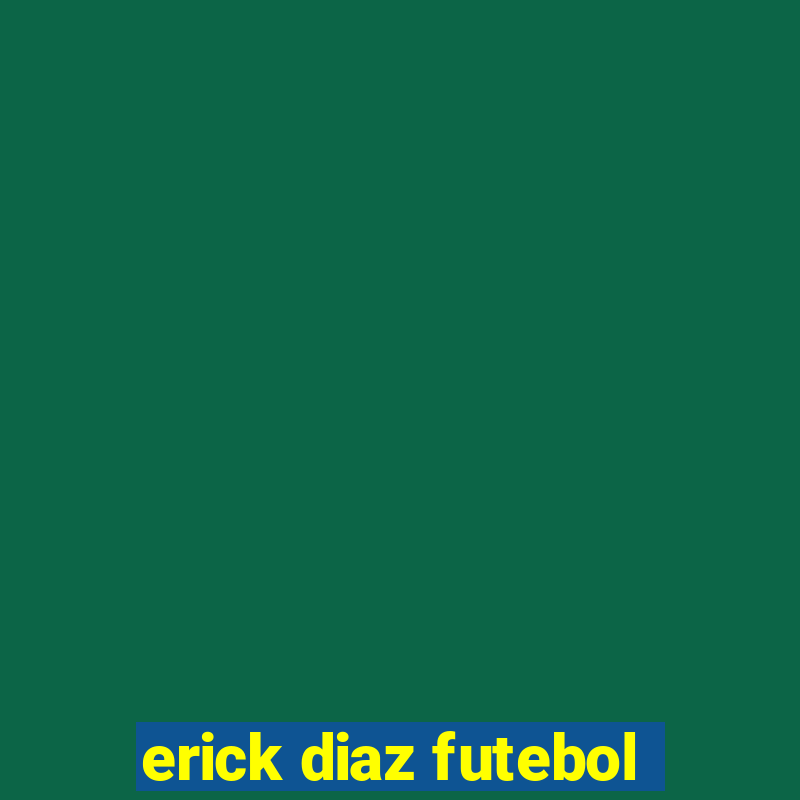 erick diaz futebol