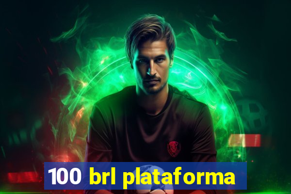 100 brl plataforma