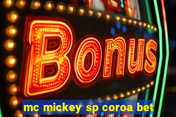 mc mickey sp coroa bet