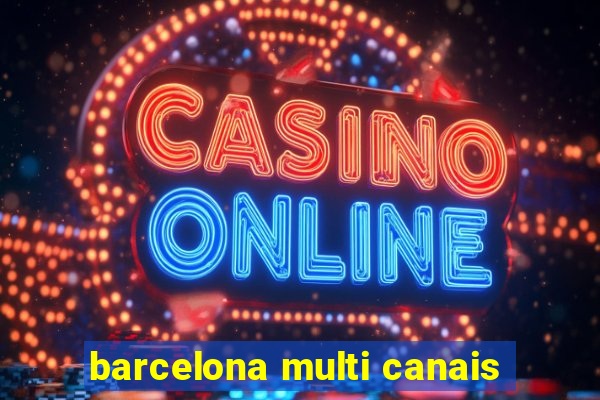 barcelona multi canais