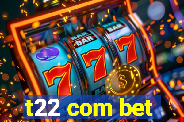 t22 com bet