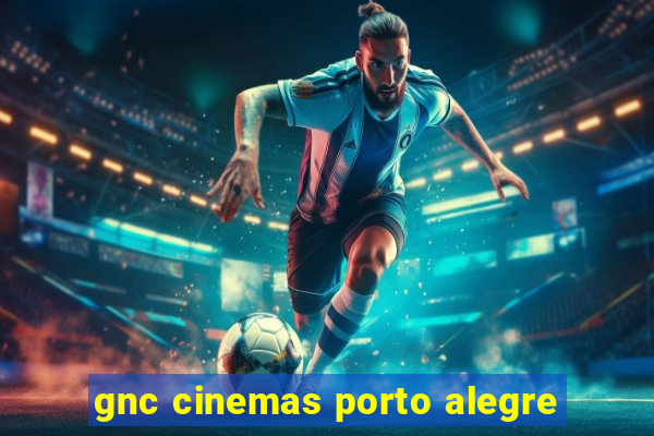 gnc cinemas porto alegre