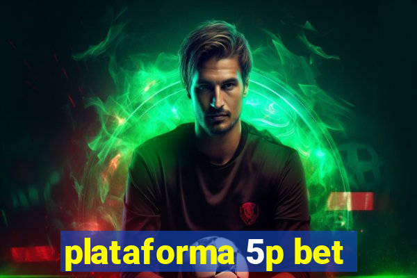 plataforma 5p bet