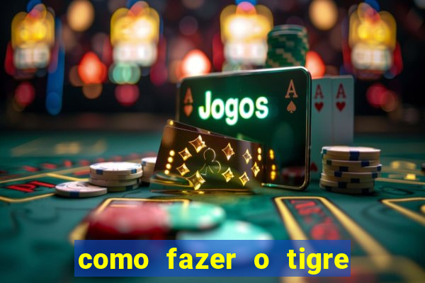 como fazer o tigre soltar a carta no fortune tiger