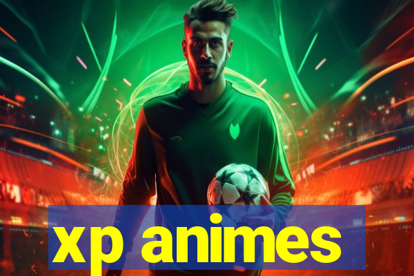 xp animes