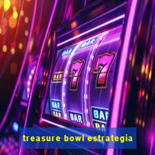 treasure bowl estrategia