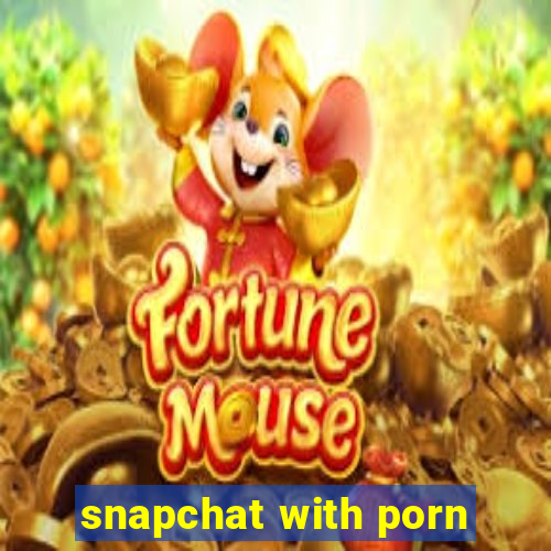 snapchat with porn