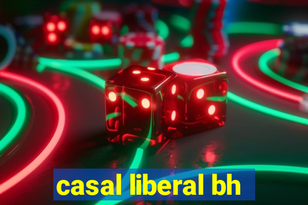 casal liberal bh