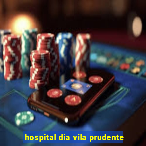 hospital dia vila prudente