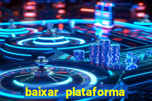 baixar plataforma nova do jogo do tigre