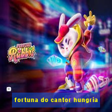 fortuna do cantor hungria