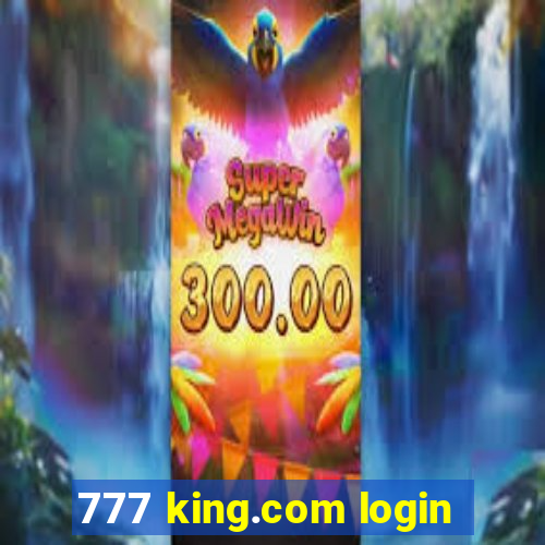 777 king.com login