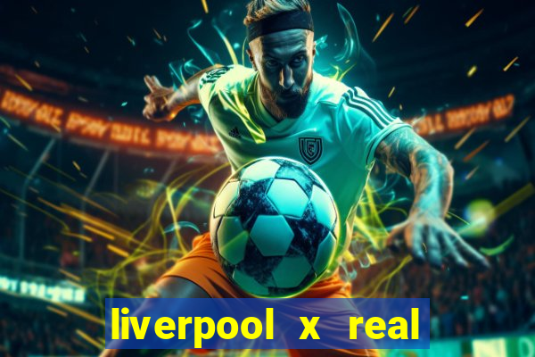 liverpool x real madrid ao vivo futemax