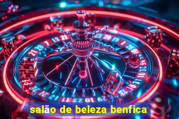 salão de beleza benfica