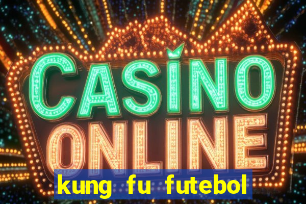 kung fu futebol clube download utorrent