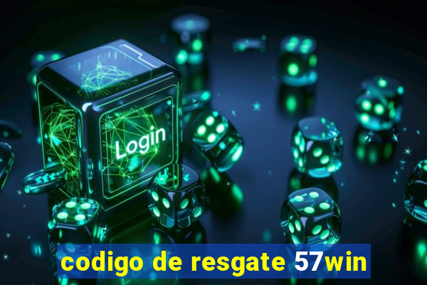 codigo de resgate 57win