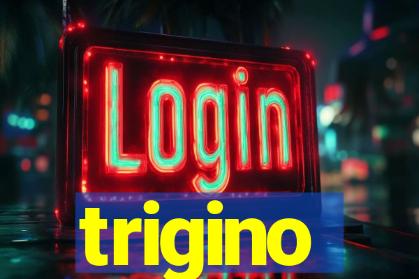 trigino